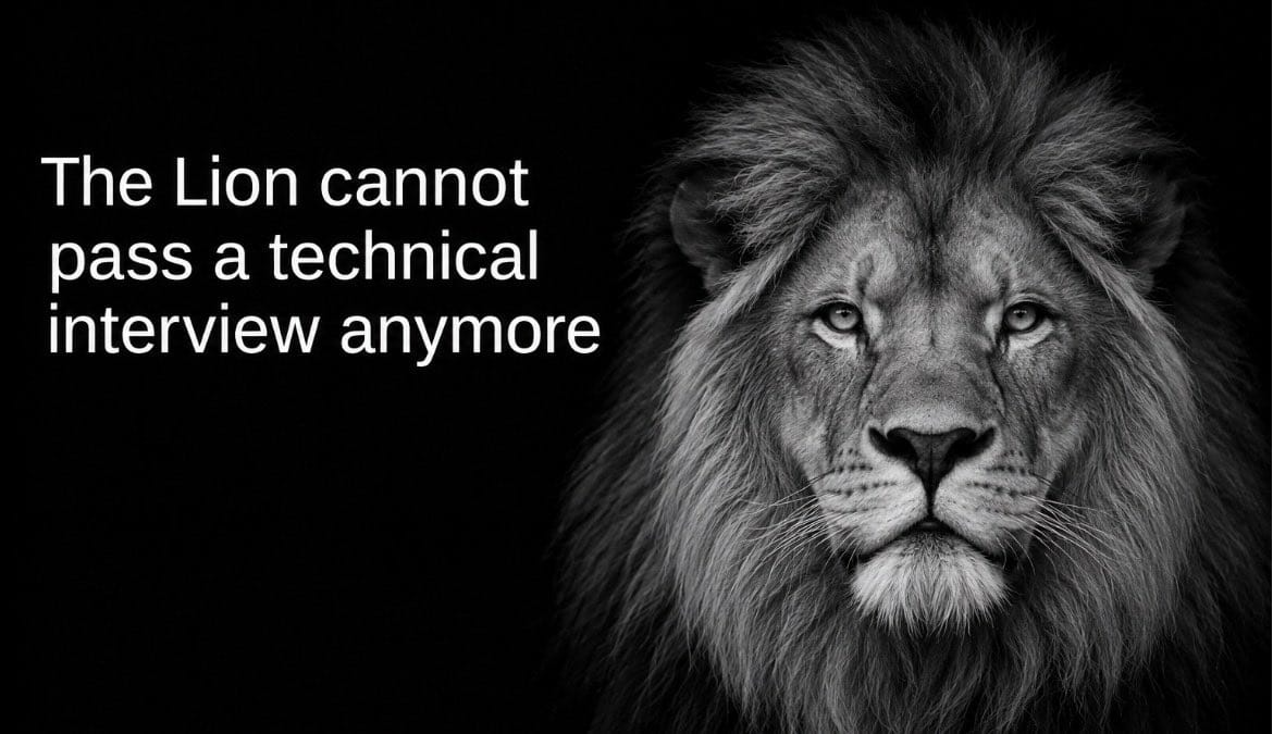 A black-and-white lion beside text that reads, 'The Lion cannot pass a technical interview anymore.'